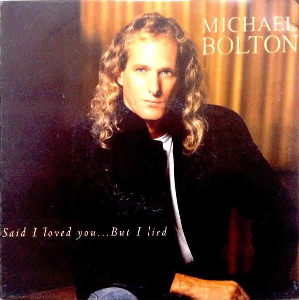 michael-bolton-said-i-loved-you-but-i-lied