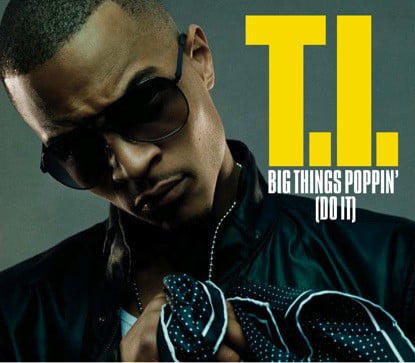 Big-Things-Poppin-Do-It-T.I.